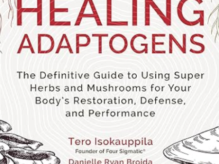 Healing Adaptogens by Tero Isokauppila & Danielle Ryan Broida Hot on Sale