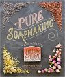 Pure Soapmaking: How to Create Nourishing, Natural Skin Care Soaps by Anne-Marie Faiola For Cheap