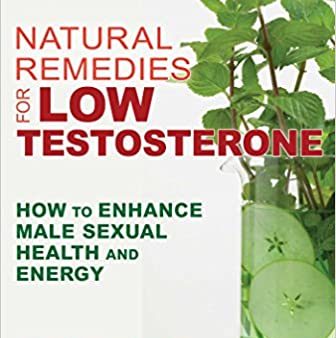 Natural Remedies for Low Testosterone: How to Enhance Male Sexual Health and Energy by Stephen Harrod Buhner Cheap