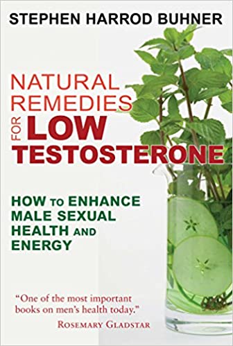 Natural Remedies for Low Testosterone: How to Enhance Male Sexual Health and Energy by Stephen Harrod Buhner Cheap